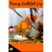 Fancy Goldfish Log: Aquarium Goldfish Hobbyist Record Keeping Book. Log Water Chemistry, Maintenance And Fish Health