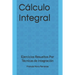 Cálculo Integral: Ejercicios Resueltos Por Técnicas de Integración