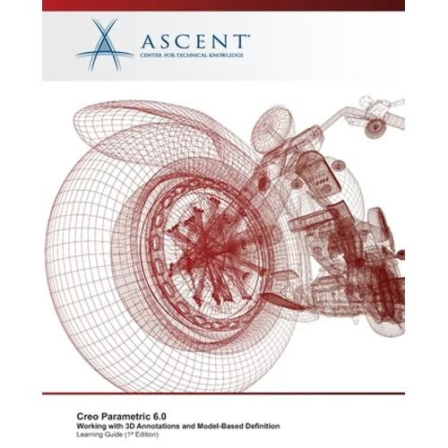 Creo Parametric 6.0: Working with 3D Annotations and Model-Based Definition