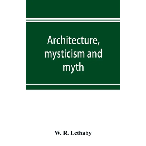 Architecture, mysticism and myth