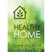 How to Build a Healthy Home: And Prevent the Negative Impacts on Your Health that Can Result from Poorly Executed Green Building Initiatives