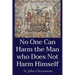 No One Can Harm the Man who Does Not Harm Himself