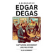 Edgar Degas, A Biography: Capturing Movement Like No Other