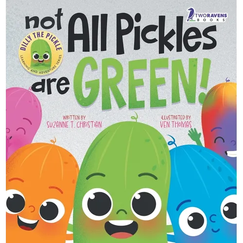 Not All Pickles Are Green!: A Colorful Read-Aloud Diversity and Inclusion Book For Toddlers (Ages 2-4)