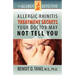 The Allergy Detective: Allergic Rhinitis Treatment Secrets Your Doctor May Not Tell You