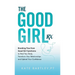 The Good Girl Rx: Breaking Free From Good Girl Syndrome to Heal Your Body, Transform Your Relationships and Uplevel Your Confidence