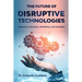 The Future of Disruptive Technologies: Impacts on Business, Workforce, and Societies