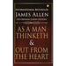 As a Man Thinketh and Out from the Heart