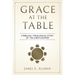 Grace At The Table: A Biblical Theological Study of the Lord's Supper