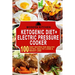 Ketogenic Diet + Electric Pressure Cooker: 100 Easy Recipes for Healthy Eating, Healthy Living, & Weight Loss