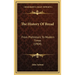 The History Of Bread: From Prehistoric To Modern Times (1904)