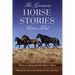 The Greatest Horse Stories Ever Told: Thirty Unforgettable Horse Tales