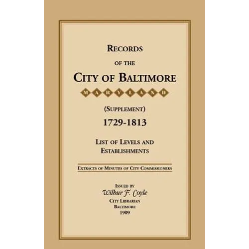 Records of the City of Baltimore (Supplement) [Maryland], 1729-1813: List of Levels and Establishments