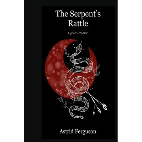 The Serpent's Rattle: A poetry memoir