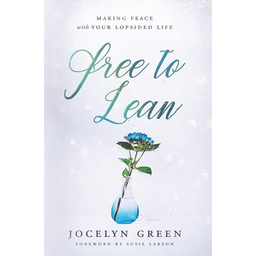 Free to Lean: Making Peace with Your Lopsided Life