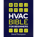 HVAC Bible for Beginners: A Comprehensive Guide to Mastering HVAC Technology. Repairing and Installing Heating, Ventilation, and Air Conditionin