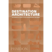 Destination Architecture: The Essential Guide to 1000 Contemporary Buildings