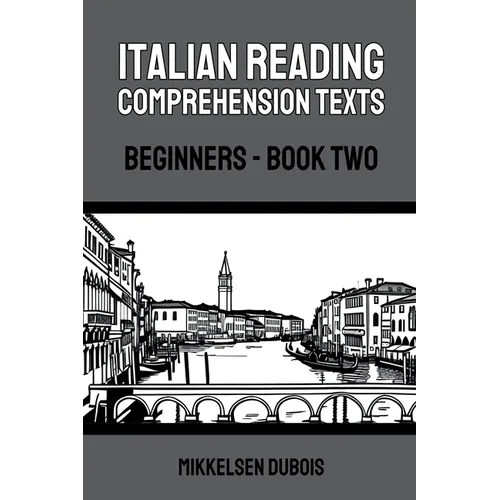 Italian Reading Comprehension Texts: Beginners - Book Two