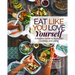Eat Like You Love Yourself: A Modern Guide to Ayurvedic Cooking and Living