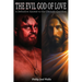 The Evil God of Love: A Definitive Answer to the Ultimate Question