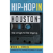 Hip Hop in Houston: The Origin and the Legacy