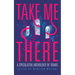 Take Me There: A Speculative Anthology of Travel