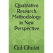Qualitative Research Methodology in New Perspective