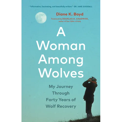 A Woman Among Wolves: My Journey Through Forty Years of Wolf Recovery