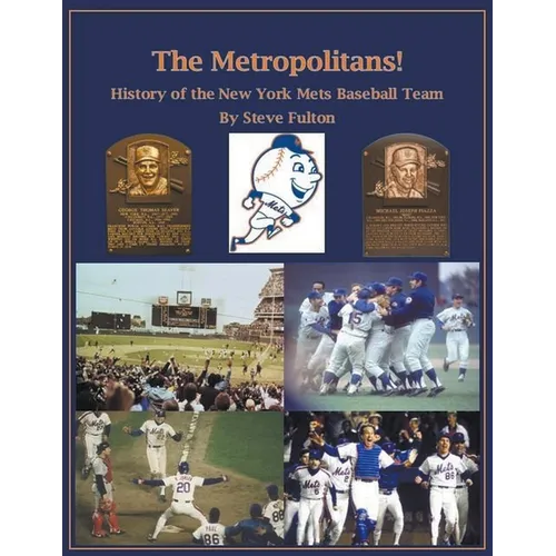 The Metropolitans! History of the New York Mets Baseball Team