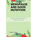Menopause and Good Nutrition: The Smart Nutrition Guide for a Healthy Menopause