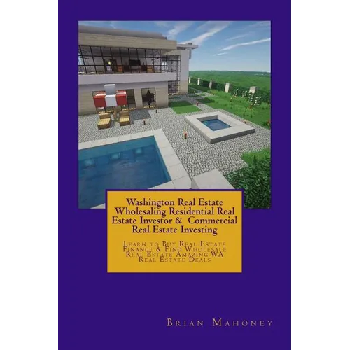 Washington Real Estate Wholesaling Residential Real Estate Investor & Commercial Real Estate Investing: Learn to Buy Real Estate Finance & Find Wholes