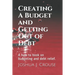 Creating A Budget and Getting Out of Debt: A how to book on budgeting and debt relief.