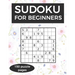 Sudoku for Beginners: A collection of sudoku puzzles for beginners to learn how to play from easy to advanced level - perfect birthday gift