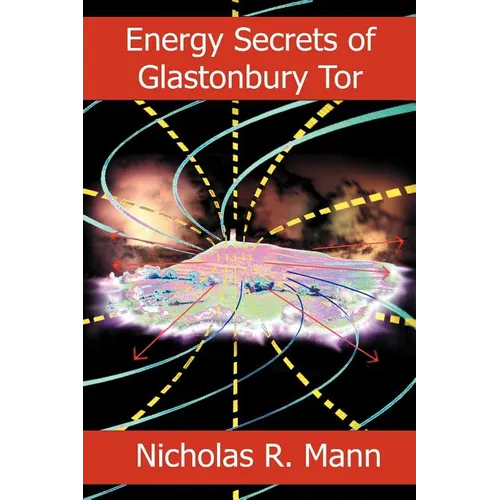 Energy Secrets of Glastonbury Tor