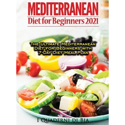 Mediterranean Diet For Beginners: Top Health And Delicious Mediterranean Diet Recipes To Lose Weight, Get Lean, And Feel Amazing