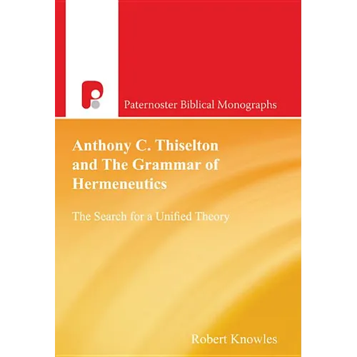 Anthony C Thiselton and the Grammar of Hermeneutics