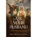 Ask Your Husband: A Wife's Guide to True Femininity