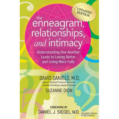 The Enneagram, Relationships, and Intimacy: Understanding One Another Leads to Loving Better and Living More Fully