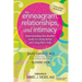 The Enneagram, Relationships, and Intimacy: Understanding One Another Leads to Loving Better and Living More Fully