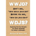 WWJD? Don't ask "What Would Jesus Do?" before you ask "What Did Jesus Say?": Exploring the Four Gospels for Jesus' teachings for today's challenges.