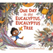 One Day in the Eucalyptus, Eucalyptus Tree