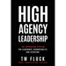 High Agency Leadership: The Operating System For Leadership, Accountability, and Execution.