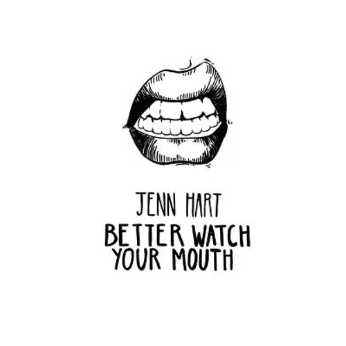 Better Watch Your Mouth