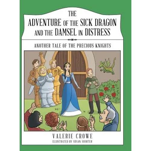 The Adventure of the Sick Dragon and the Damsel in Distress: Another Tale of the Precious Knights
