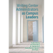 Writing Center Administrators as Campus Leaders