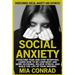 Social Anxiety: Overcoming Social Anxiety And Shyness! Overcome Fear And Stop Worrying, Learn How To Be Confident And More Outgoing, R