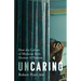 Uncaring: How the Culture of Medicine Kills Doctors and Patients