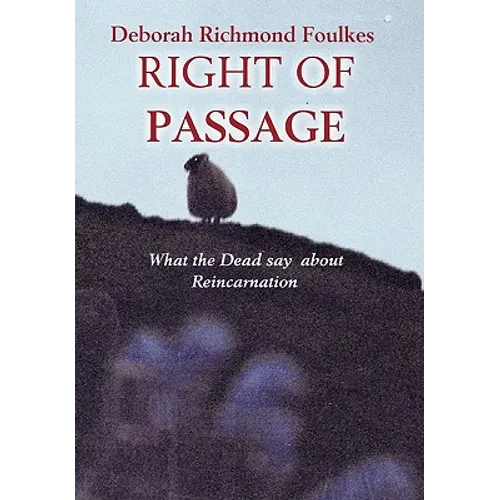 Right of Passage: What the Dead say about Reincarnation