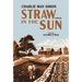 Straw in the Sun: A Memoir