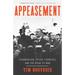 Appeasement: Chamberlain, Hitler, Churchill, and the Road to War